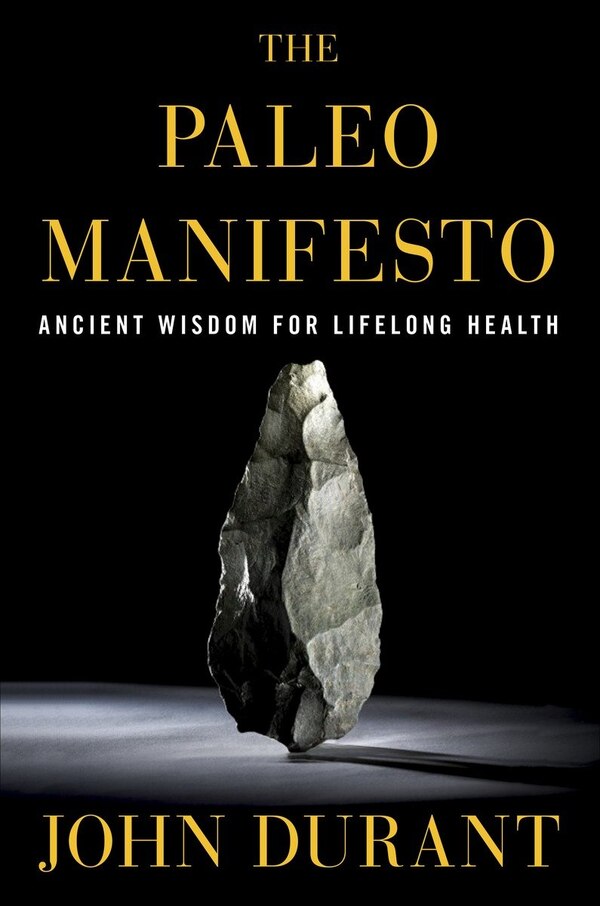 The Paleo Manifesto by John Durant, Paperback | Indigo Chapters