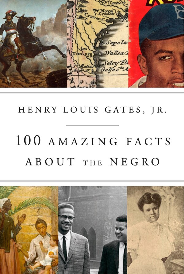 100 Amazing Facts About The Negro by Henry Louis Gates, Hardcover | Indigo Chapters