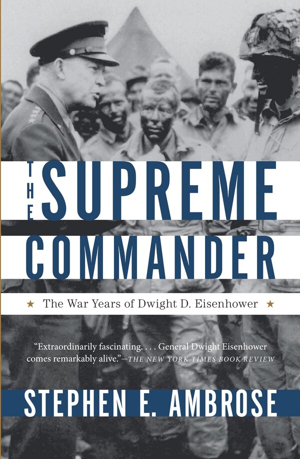 The Supreme Commander by Stephen E. Ambrose, Paperback | Indigo Chapters