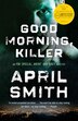 Good Morning Killer by April Smith, Paperback | Indigo Chapters