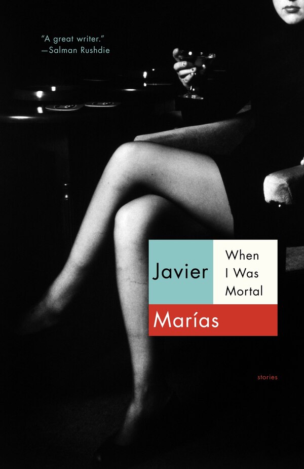 When I Was Mortal by Javier Marías, Paperback | Indigo Chapters