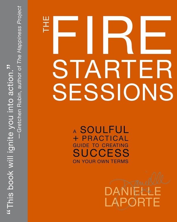 The Fire Starter Sessions by Danielle LaPorte, Paperback | Indigo Chapters