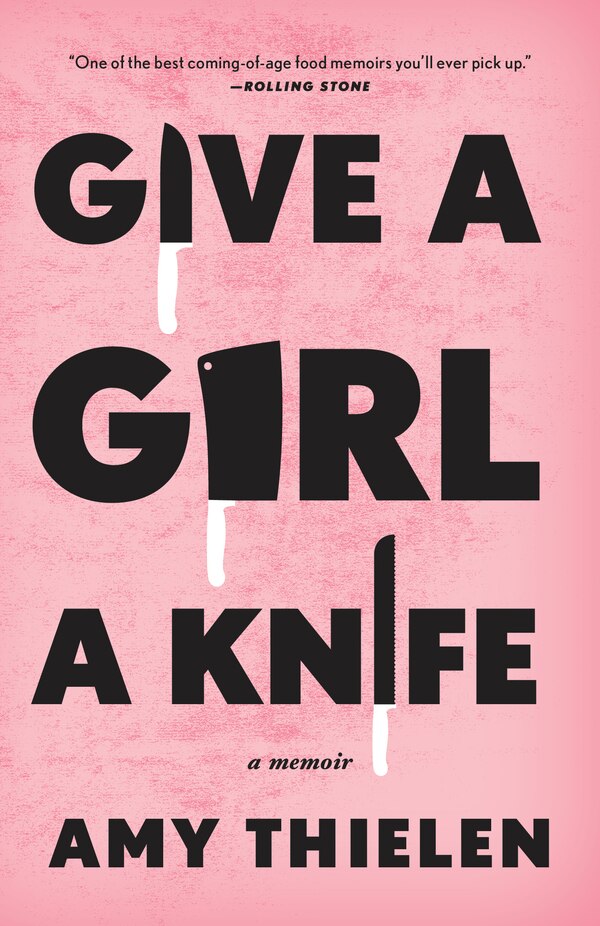 Give A Girl A Knife by Amy Thielen, Paperback | Indigo Chapters