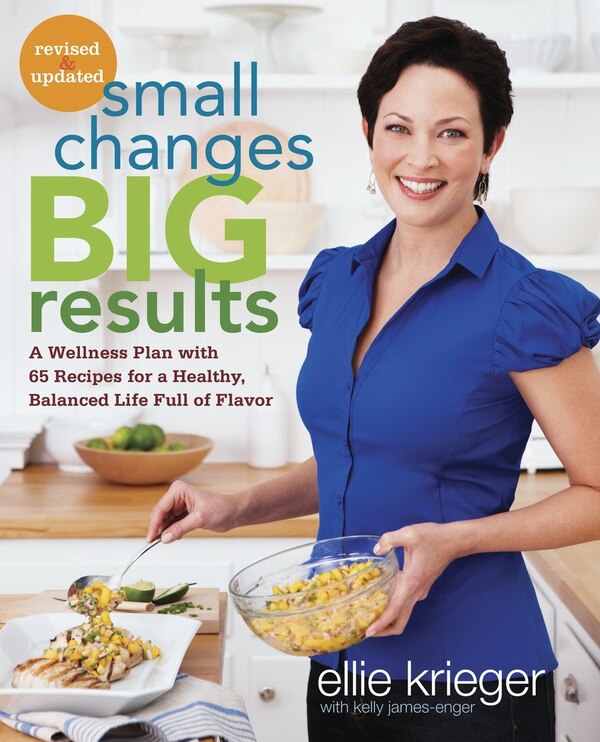 Small Changes Big Results Revised And Updated by Ellie Krieger, Paperback | Indigo Chapters