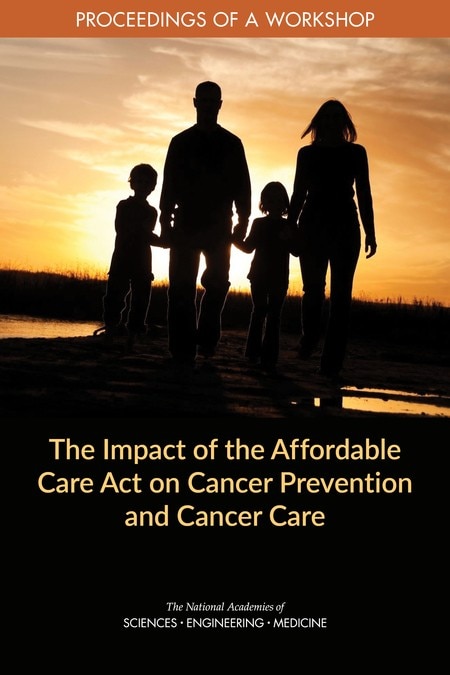The Impact of the Affordable Care Act on Cancer Prevention and Cancer Care by National Academies of Sciences Engineering and Medicine, Paperback