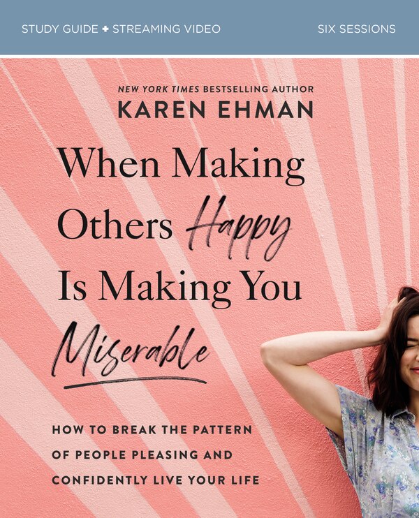 When Making Others Happy Is Making You Miserable Bible Study Guide plus Streaming Video by Karen Ehman, Perfect | Indigo Chapters