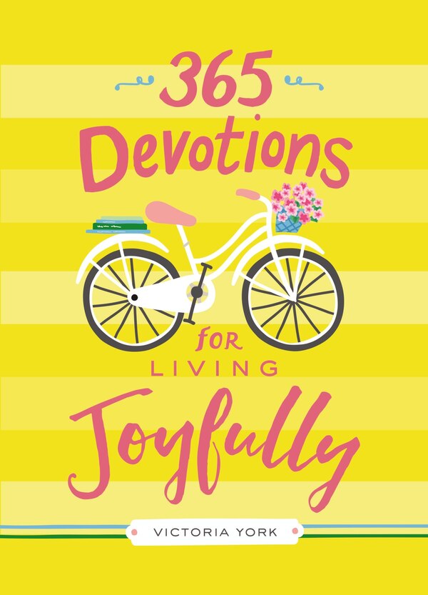 365 Devotions For Living Joyfully by Victoria Doulos York, Hardcover | Indigo Chapters