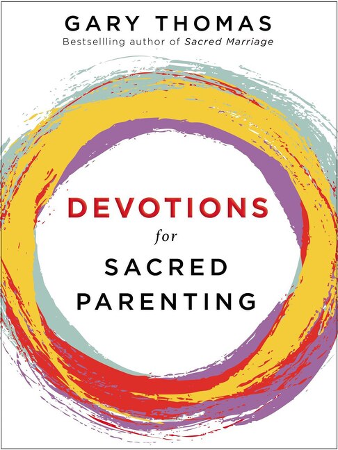 Devotions For Sacred Parenting by Gary Thomas, Hardcover | Indigo Chapters