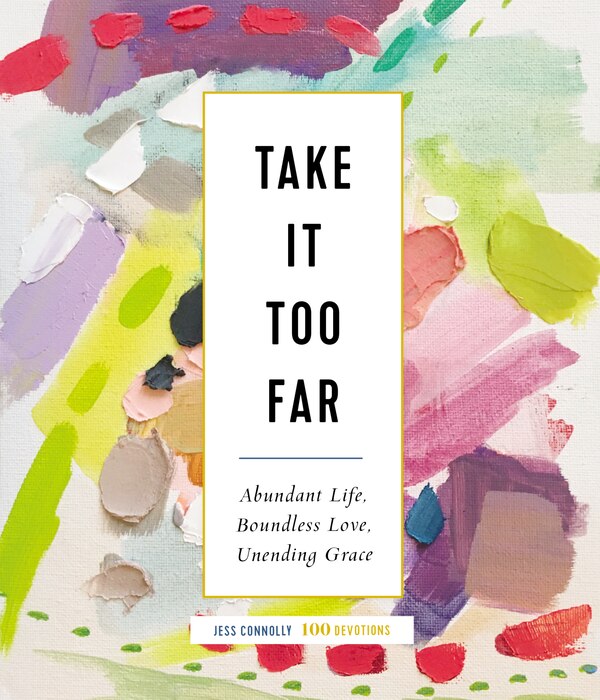 Take It Too Far by Jess Connolly, Hardcover | Indigo Chapters