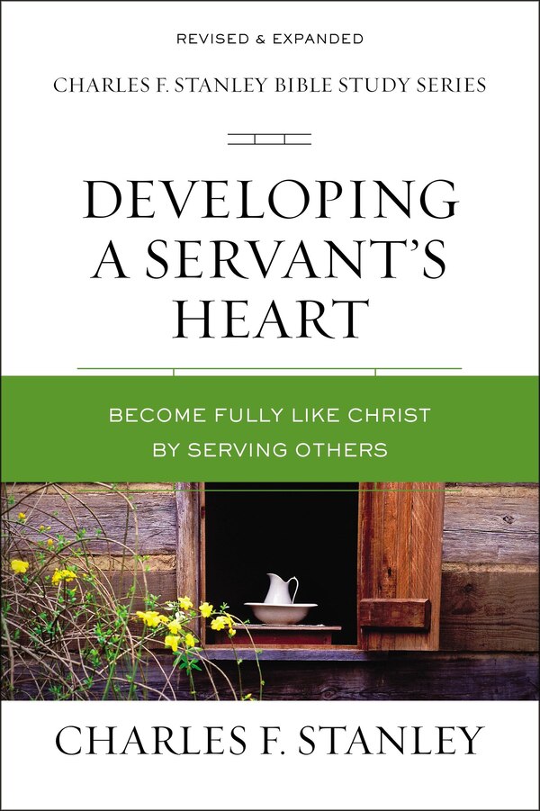 Developing A Servant's Heart by Charles F. Stanley, Perfect | Indigo Chapters