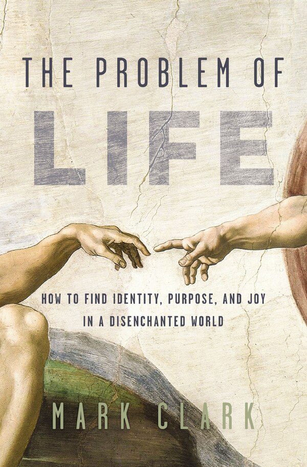 The Problem of Life by Mark Clark, Perfect | Indigo Chapters