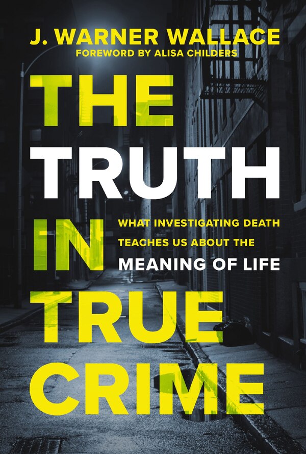 The Truth in True Crime by J. Warner Wallace, Perfect | Indigo Chapters