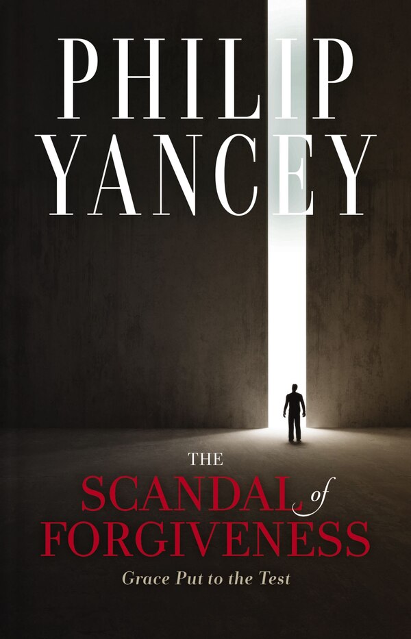 The Scandal Of Forgiveness by Philip Yancey, Hardcover | Indigo Chapters