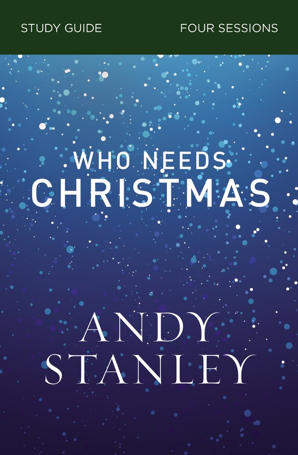 Who Needs Christmas Bible Study Guide by Andy Stanley, Perfect | Indigo Chapters