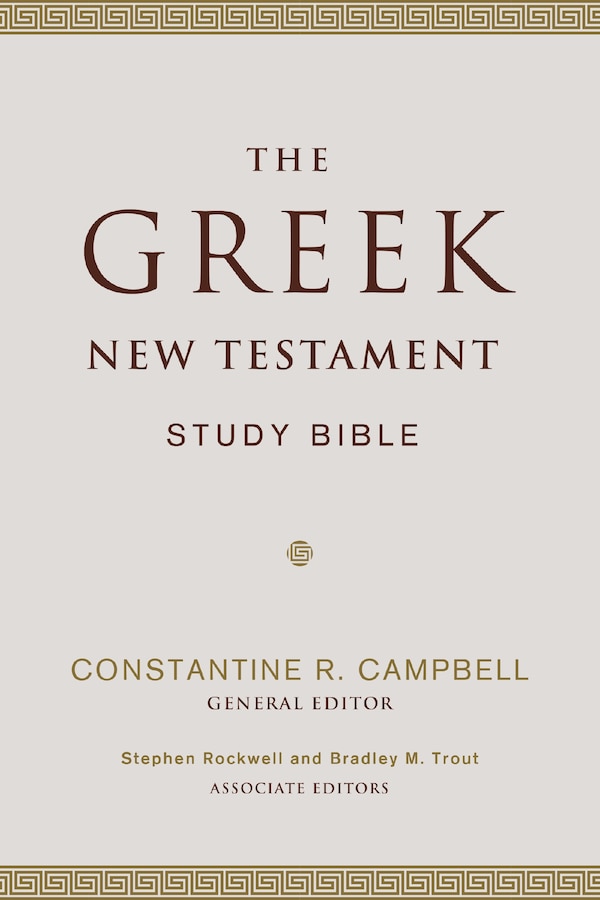 The Greek New Testament Study Bible by Constantine R. Campbell, Hardcover | Indigo Chapters