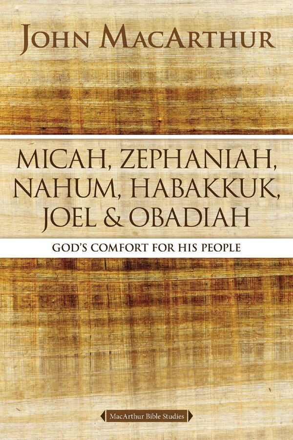 Micah Zephaniah Nahum Habakkuk Joel and Obadiah by John F. Macarthur, Perfect | Indigo Chapters