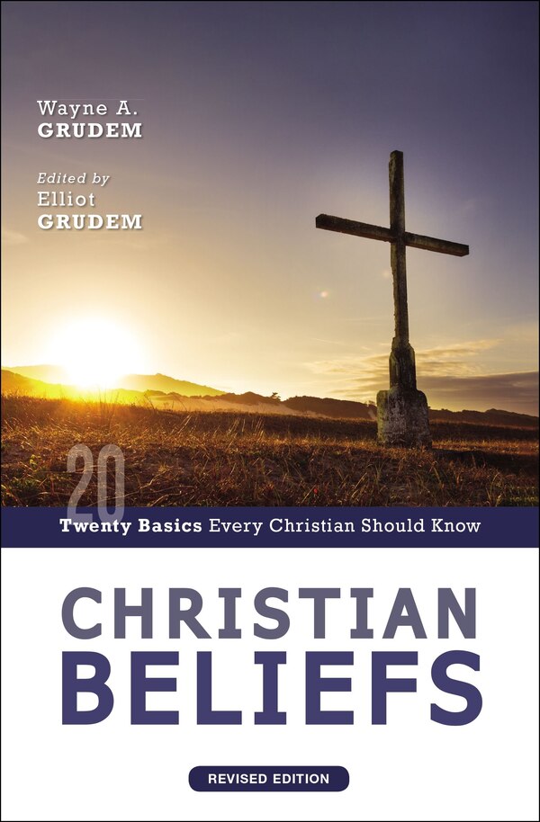 Christian Beliefs Revised Edition by Wayne A. Grudem, Perfect | Indigo Chapters