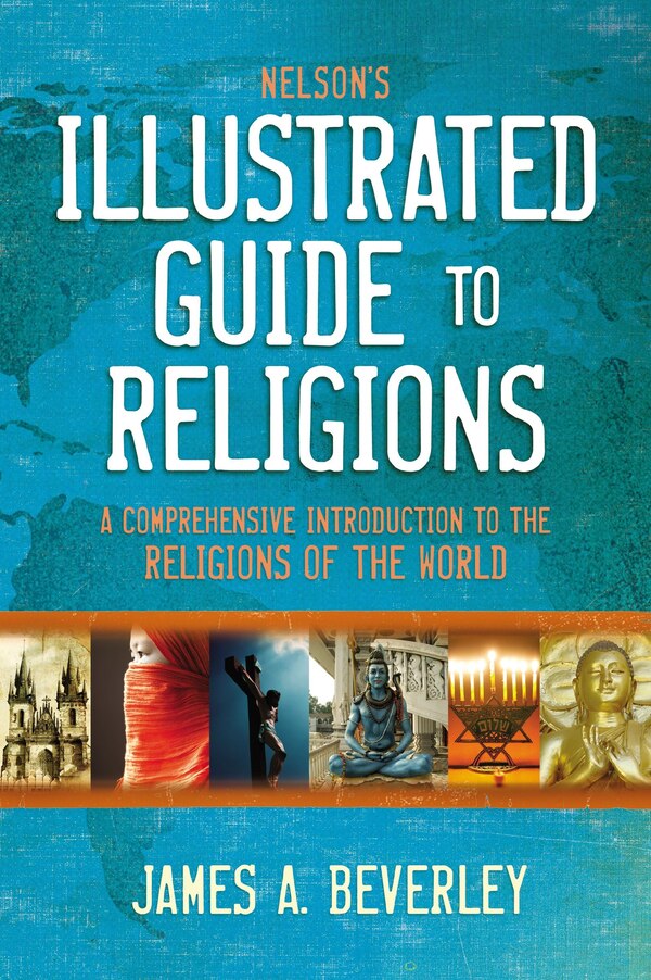 Nelson's Illustrated Guide To Religions by James A. Beverley, Paperback | Indigo Chapters