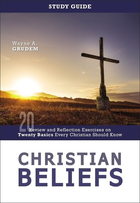 Christian Beliefs Study Guide by Wayne A. Grudem, Perfect | Indigo Chapters