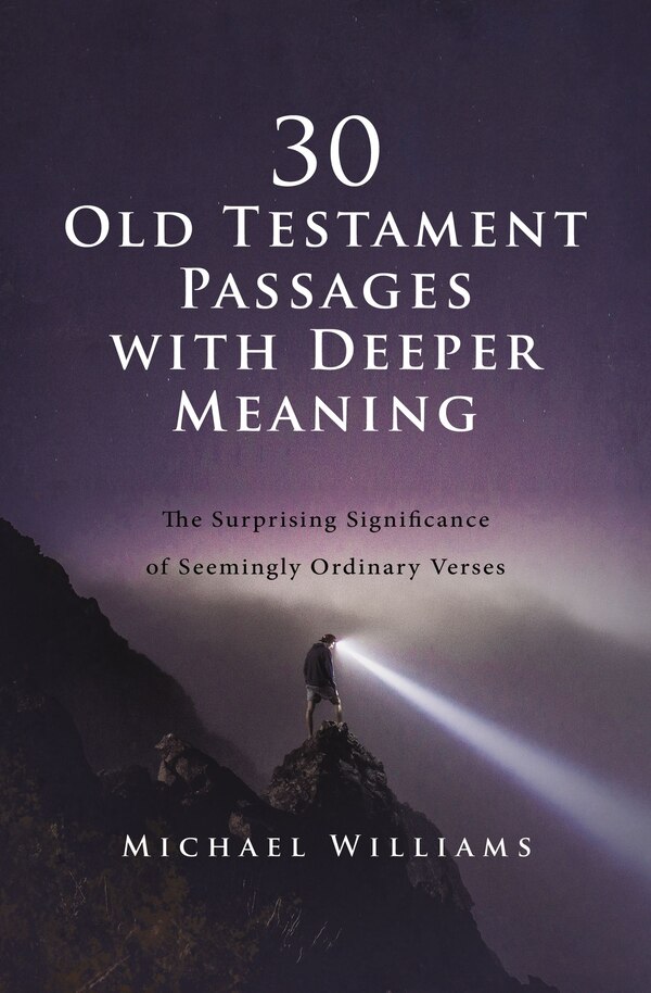 30 Old Testament Passages with Deeper Meaning by Michael Williams, Perfect | Indigo Chapters