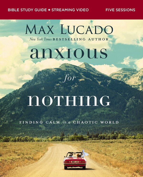 Anxious for Nothing Bible Study Guide plus Streaming Video Updated Edition by Max Lucado, Perfect | Indigo Chapters