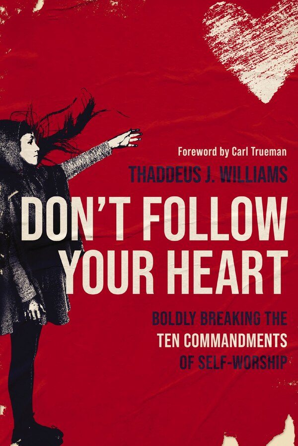 Don't Follow Your Heart by Thaddeus J. Williams, Perfect | Indigo Chapters