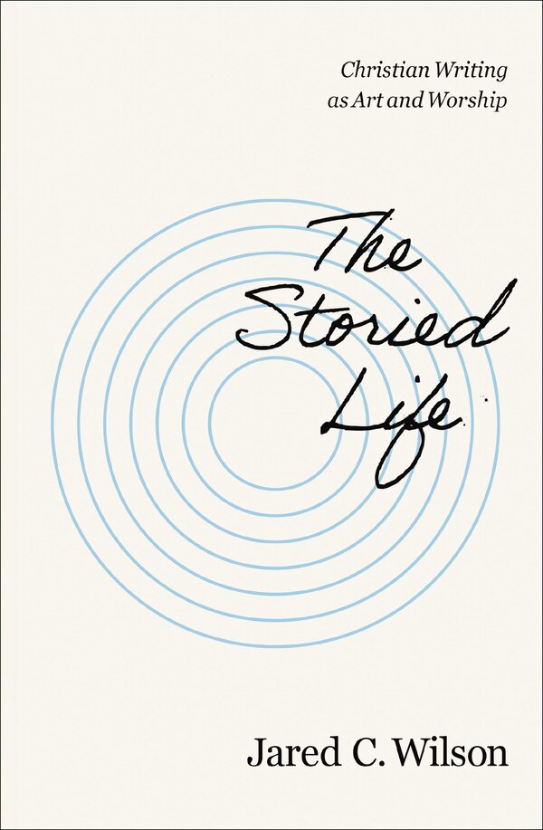 The Storied Life by Jared C. Wilson, Perfect | Indigo Chapters