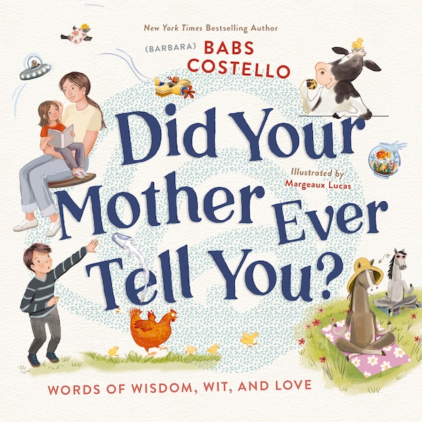 Did Your Mother Ever Tell You? by Barbara ("Babs") Costello, Picture Books | Indigo Chapters