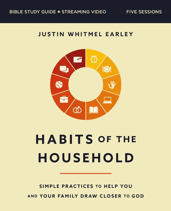 Habits of the Household Bible Study Guide plus Streaming Video by Justin Whitmel Earley, Perfect | Indigo Chapters
