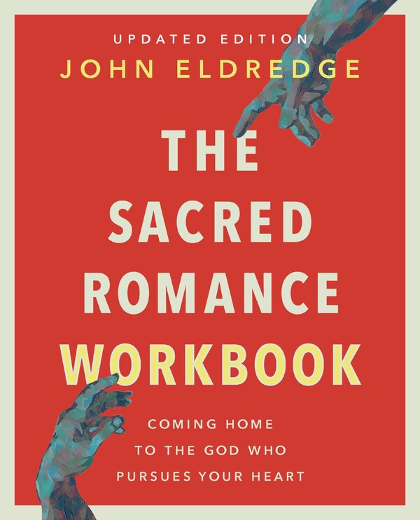 The Sacred Romance Workbook Updated Edition by John Eldredge, Perfect | Indigo Chapters