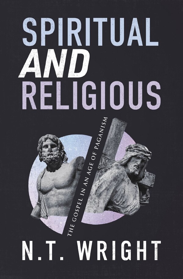 Spiritual and Religious by N. T. Wright, Perfect | Indigo Chapters