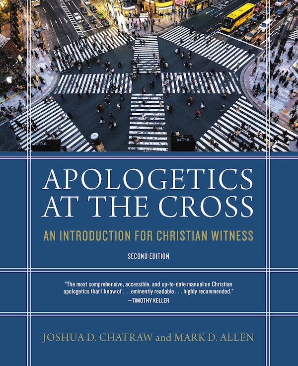 Apologetics at the Cross Second Edition by Joshua D. Chatraw, Hardcover | Indigo Chapters
