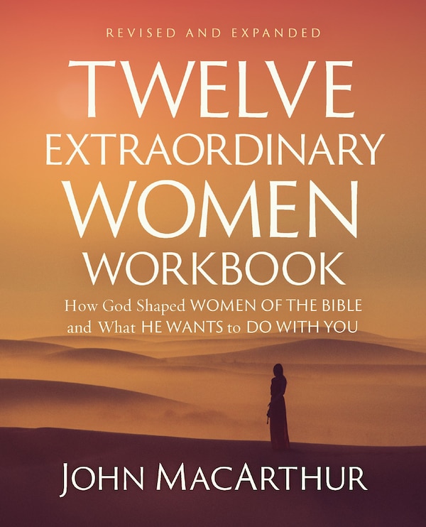Twelve Extraordinary Women Workbook Revised and Updated by John F. Macarthur, Perfect | Indigo Chapters