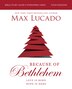 Because of Bethlehem Bible Study Guide + Streaming Video Updated Edition by Max Lucado, Perfect | Indigo Chapters
