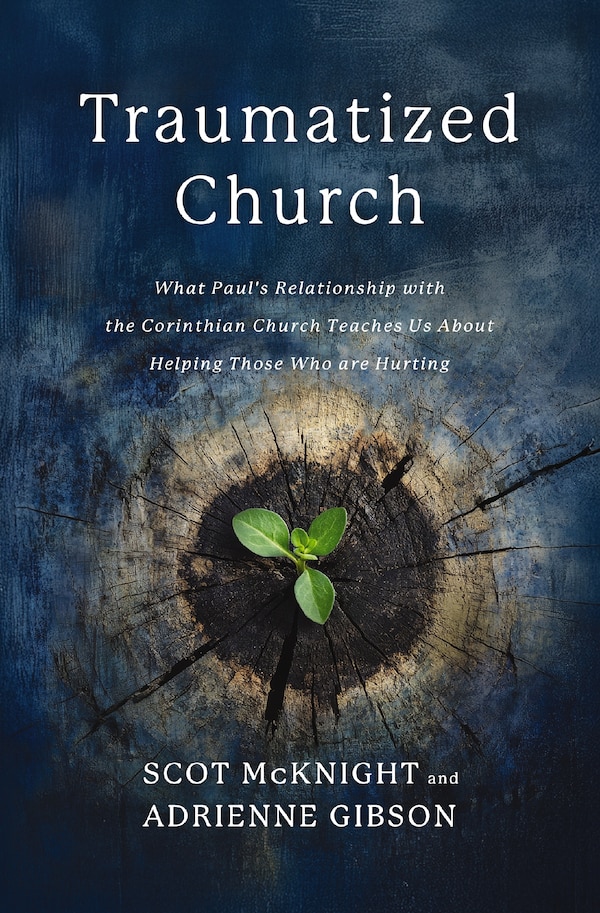 The Traumatized Church by Scot Mcknight, Perfect | Indigo Chapters