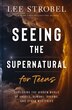 Seeing the Supernatural for Teens by Lee Strobel, Hardcover | Indigo Chapters