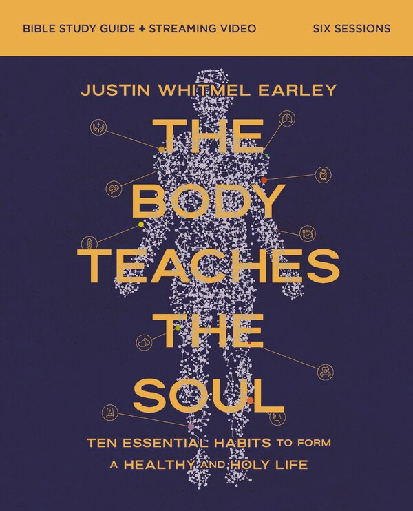 The Body Teaches the Soul Bible Study Guide plus Streaming Video by Justin Whitmel Earley, Perfect | Indigo Chapters