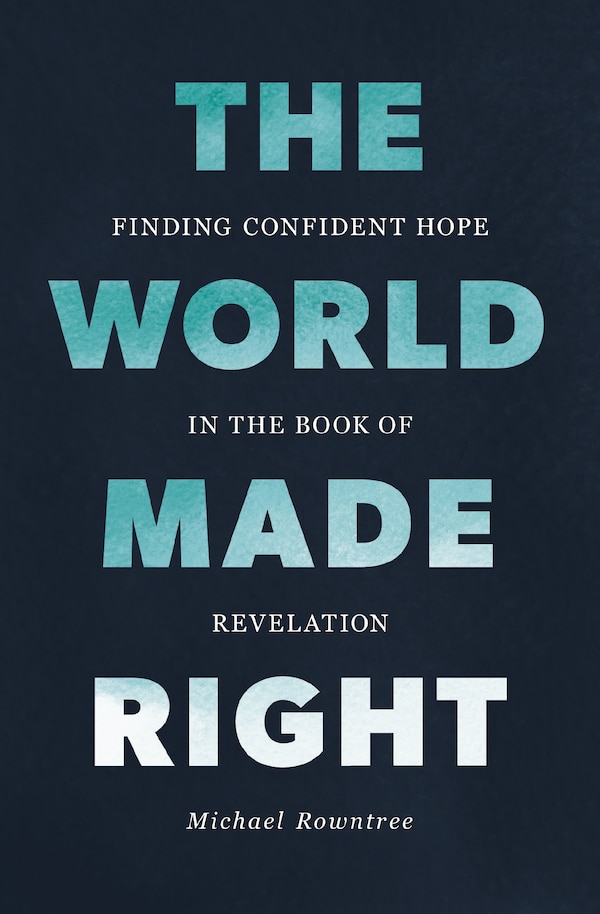 The World Made Right by Michael Rowntree, Perfect | Indigo Chapters