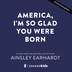 America I'm So Glad You Were Born by Ainsley Earhardt, Picture Books | Indigo Chapters