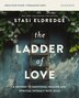 The Ladder of Love Bible Study Guide plus Streaming Video by Stasi Eldredge, Perfect | Indigo Chapters
