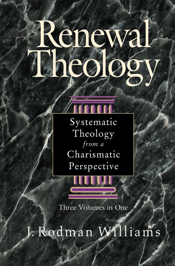 Renewal Theology by J. Rodman Williams, Hardcover | Indigo Chapters