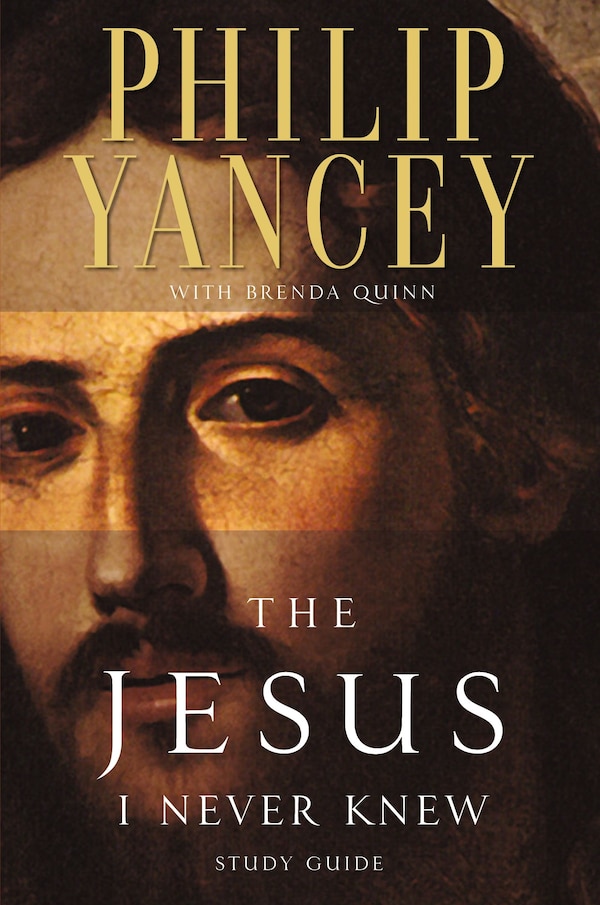 The Jesus I Never Knew Study Guide by Philip Yancey, Paperback | Indigo Chapters