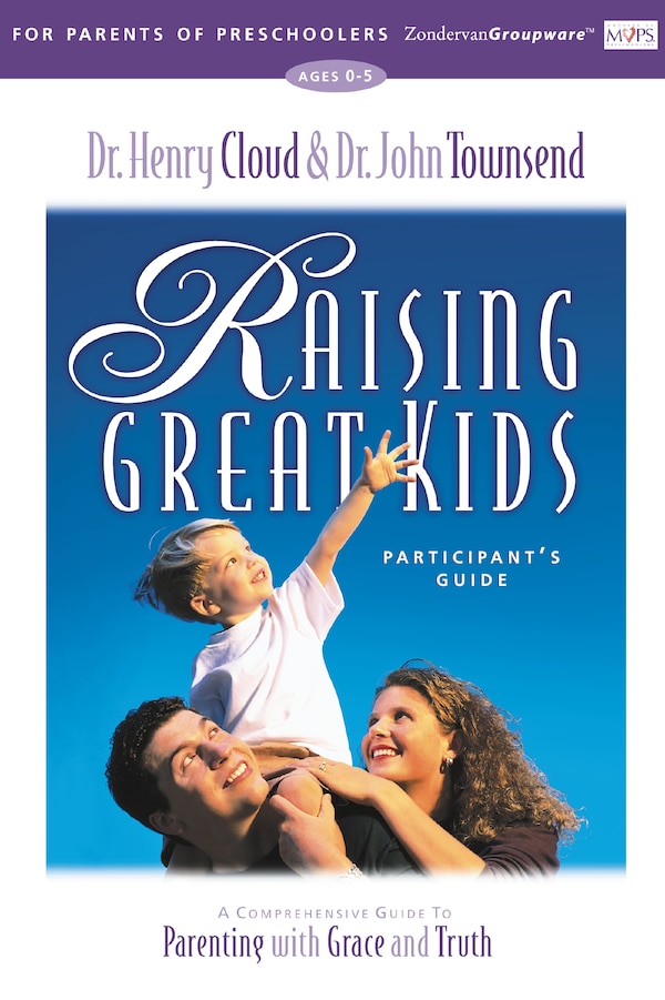 Raising Great Kids For Parents Of Preschoolers Participant's Guide by Henry Cloud, Paperback | Indigo Chapters