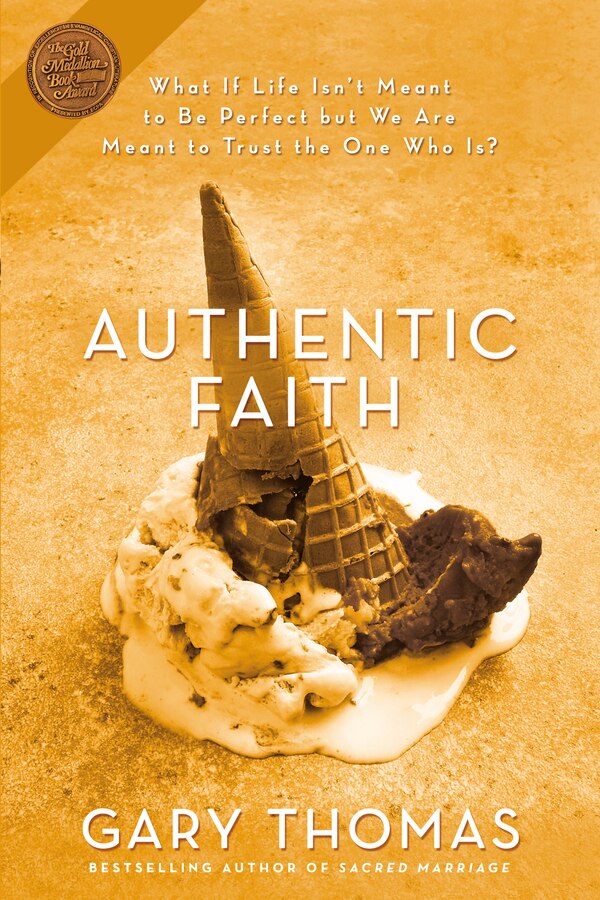 Authentic Faith by Gary Thomas, Paperback | Indigo Chapters