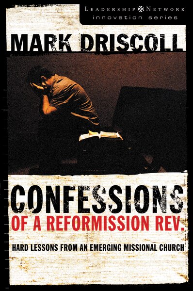 Confessions Of A Reformission Rev by Mark Driscoll, Paperback | Indigo Chapters