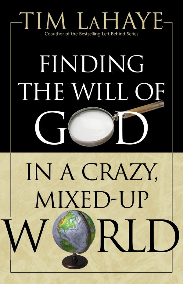 Finding the Will of God in a Crazy Mixed-Up World by Tim LaHaye, Paperback | Indigo Chapters