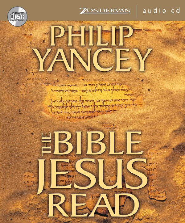 The Bible Jesus Read by Philip Yancey, Audio Book (CD) | Indigo Chapters