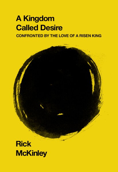 A Kingdom Called Desire by Rick McKinley, Paperback | Indigo Chapters