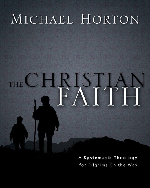 The Christian Faith by Michael Horton, Hardcover | Indigo Chapters