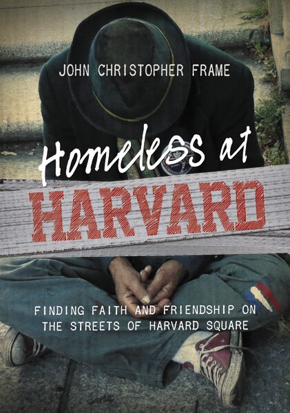 Homeless At Harvard by John Christopher Frame, Paperback | Indigo Chapters